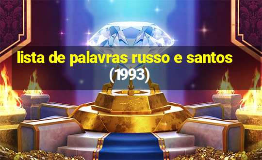 lista de palavras russo e santos (1993)