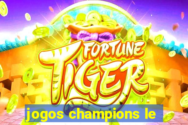 jogos champions le