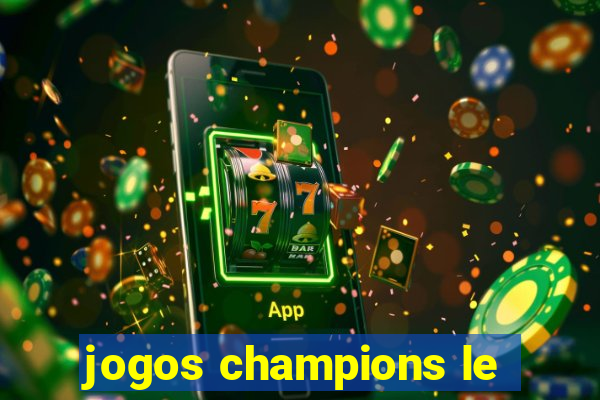 jogos champions le