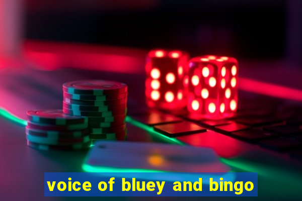 voice of bluey and bingo