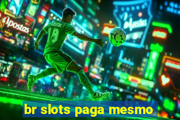 br slots paga mesmo