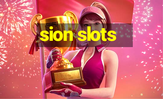 sion slots