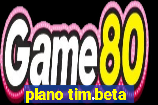 plano tim.beta