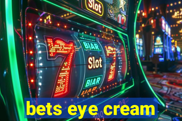 bets eye cream