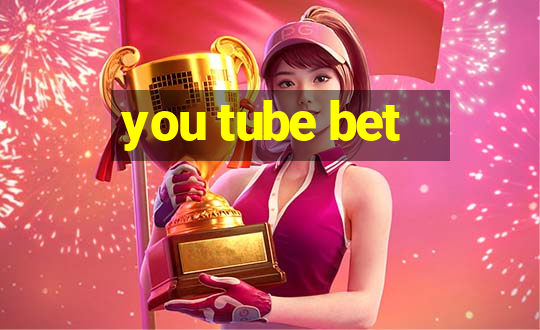 you tube bet