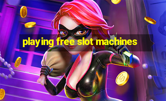 playing free slot machines