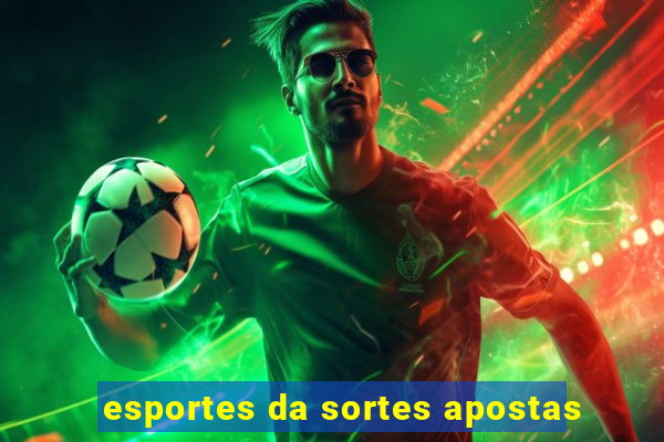 esportes da sortes apostas