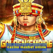 casino maxbet online