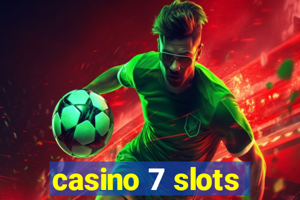 casino 7 slots