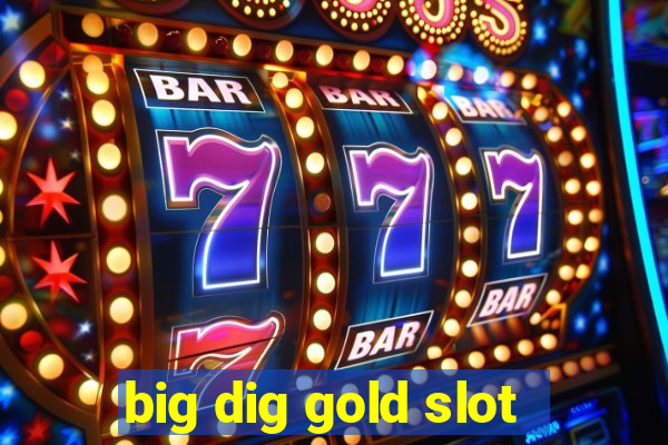 big dig gold slot