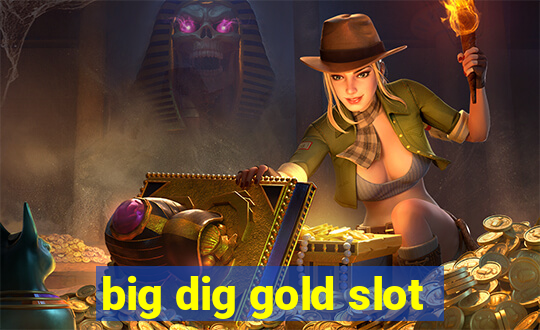 big dig gold slot