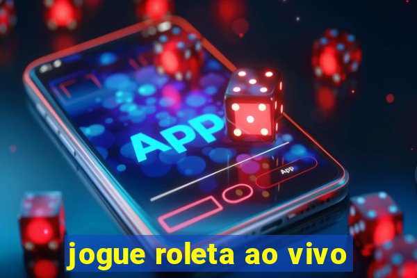 jogue roleta ao vivo