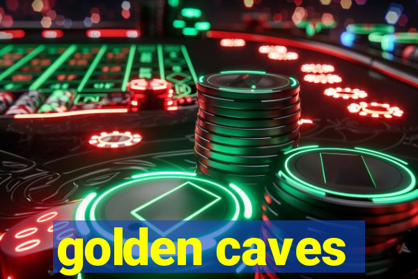 golden caves