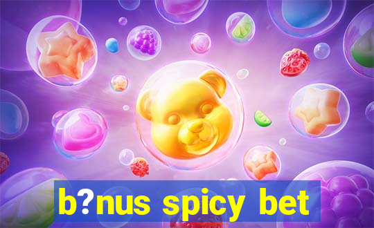 b?nus spicy bet