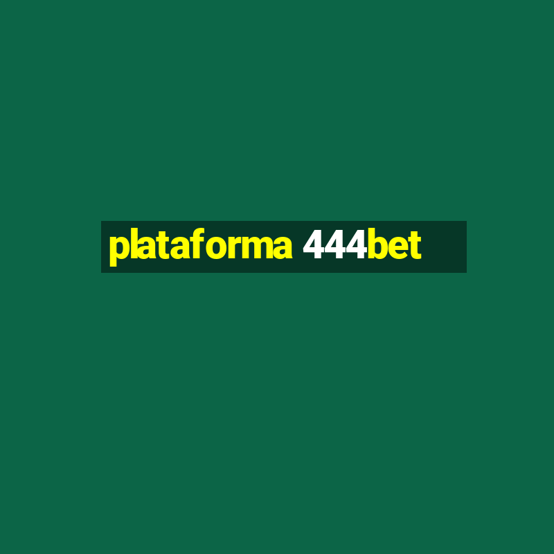 plataforma 444bet