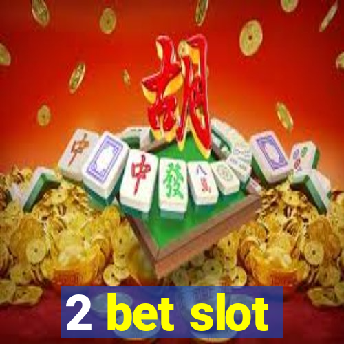 2 bet slot