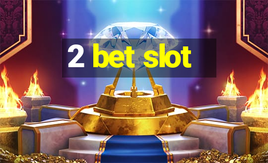 2 bet slot