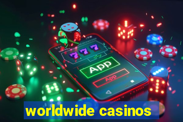 worldwide casinos