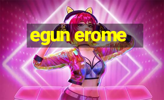 egun erome