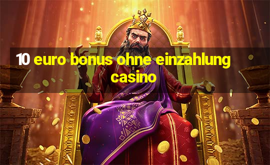 10 euro bonus ohne einzahlung casino