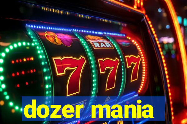 dozer mania