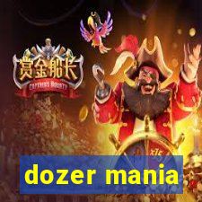 dozer mania