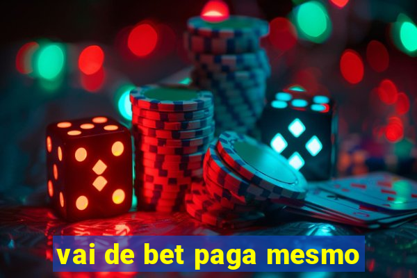 vai de bet paga mesmo