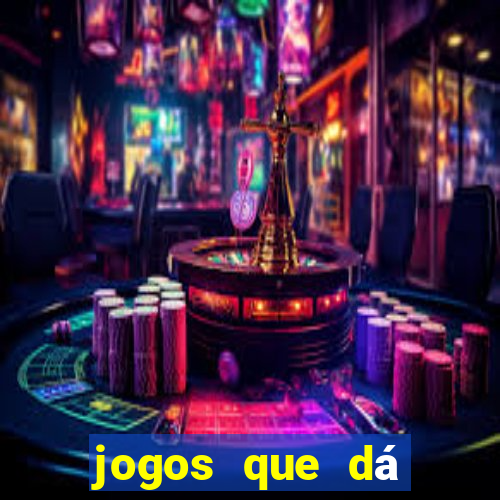 jogos que dá dinheiro de verdade