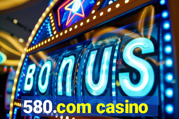 580.com casino