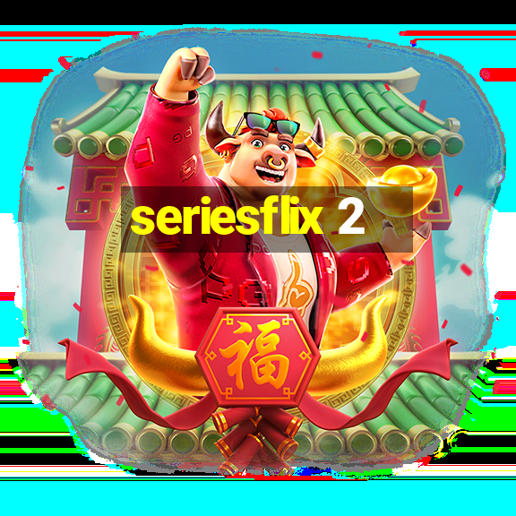 seriesflix 2