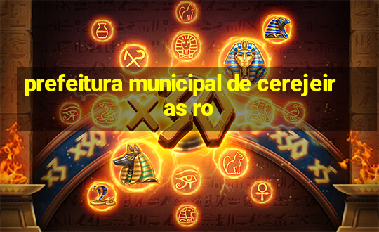 prefeitura municipal de cerejeiras ro