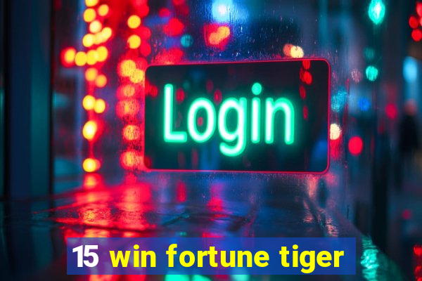 15 win fortune tiger