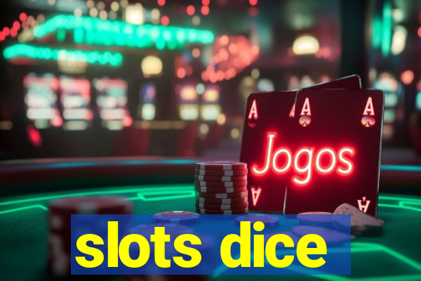 slots dice