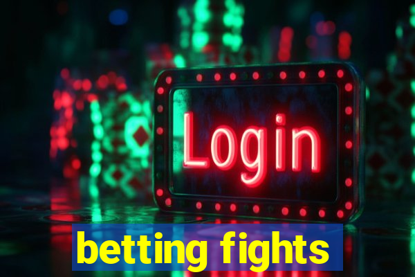 betting fights