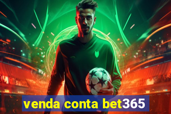 venda conta bet365