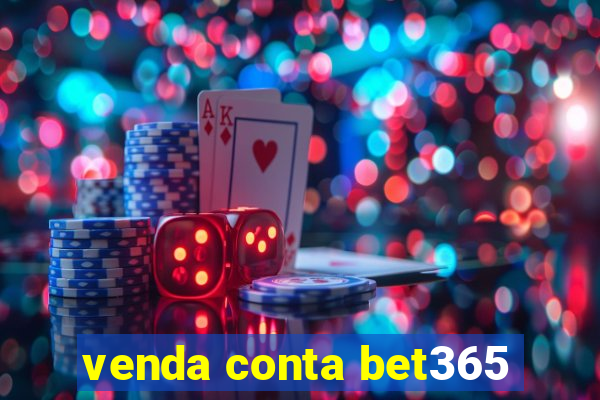 venda conta bet365