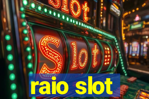 raio slot