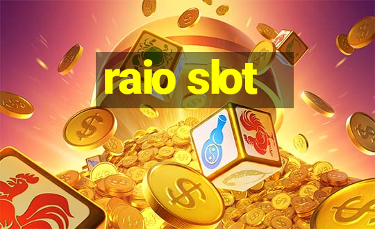 raio slot