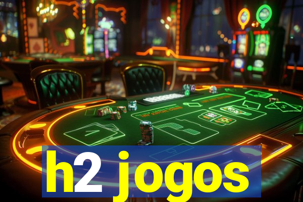 h2 jogos