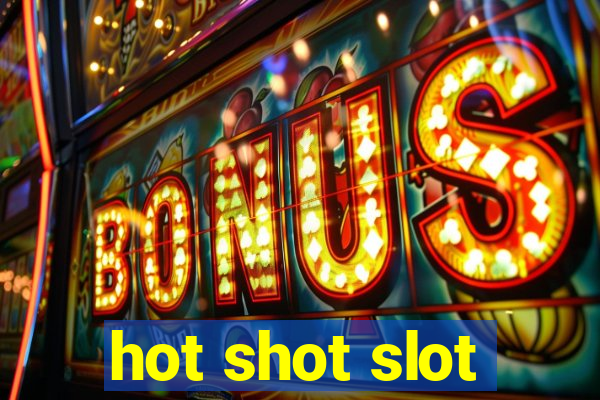 hot shot slot