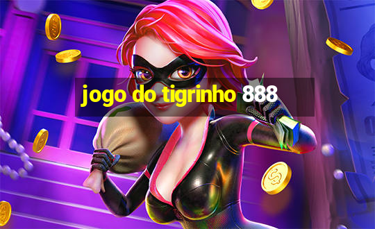 jogo do tigrinho 888