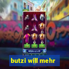 butzi will mehr