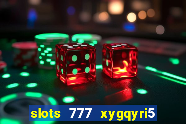 slots 777 xygqyri5 is1o0v otopbt3a