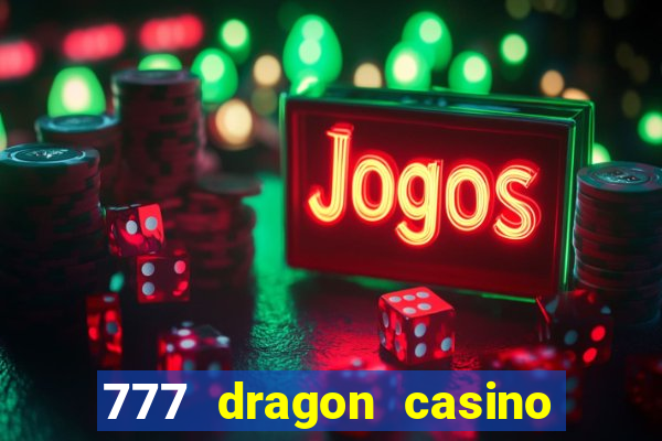 777 dragon casino bonus codes