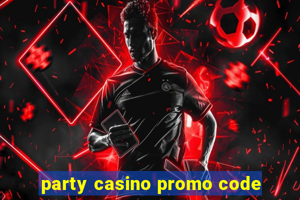 party casino promo code