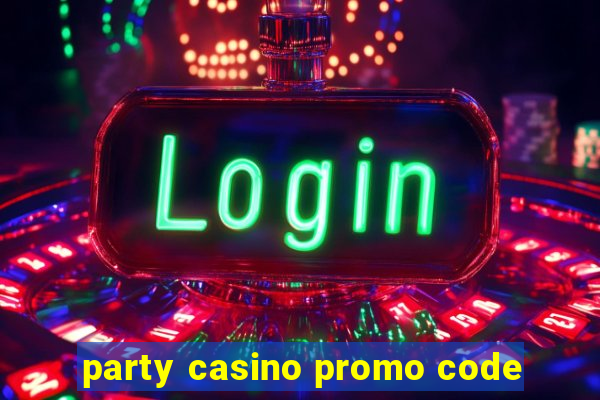 party casino promo code