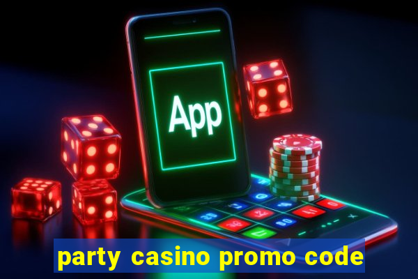 party casino promo code