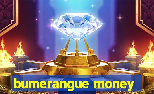 bumerangue money