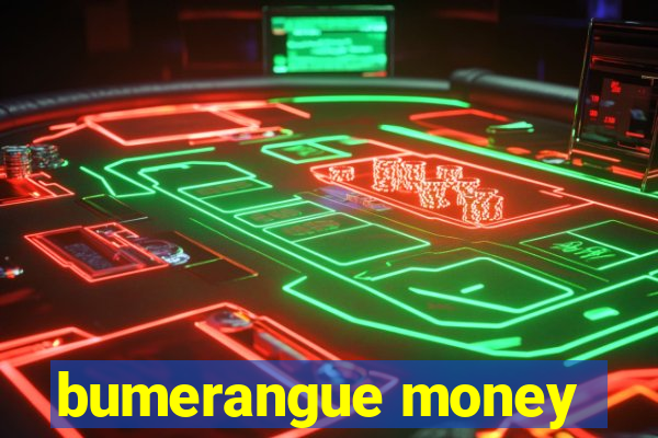 bumerangue money