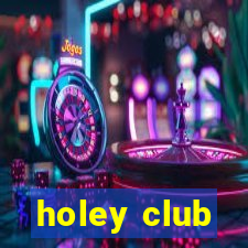 holey club